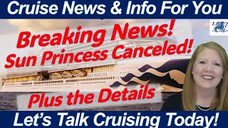 BREAKING CRUISE NEWS SUN PRINCESS CANCELED WHAT ABOUT FLIGHTS WILL OTHER SAILINGS BE CANCELED [upl. by Ttirb]