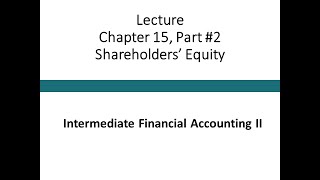 Lecture  Shareholders Equity Part 2 Intermediate Financial Accounting II [upl. by Hsenid874]