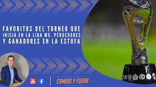 Favoritos del torneo que inicia en la Liga MX Perdedores y ganadores en la estufa [upl. by Ardnalahs]