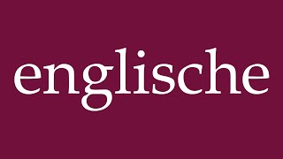 How to Pronounce englische english Correctly in German [upl. by Aelem]