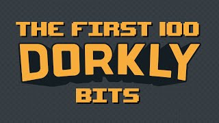 The First 100 Dorkly Bits [upl. by Sad]