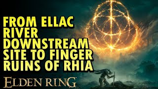 From Ellac River Downstream Site to Finger Ruins of Rhia Elden Ring DLC [upl. by Berfield]