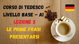 Corso di TEDESCO base A1 Lezione 3 – Le prime frasi [upl. by Ahsaele]