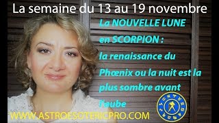 HOROSCOPE 1319 novembre NOUVELLE LUNE en SCORPION la nuit est la plus sombre avant laube [upl. by Loree]