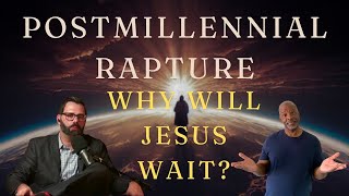 Pt2 Why Jesus Waits Until The End Of His 1000 Year Reign Postmillennial Rapture [upl. by Eeldivad]