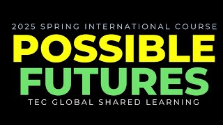 International POSSIBLE FUTURES 2025 course [upl. by Olmstead]