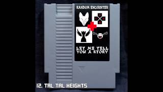 Random Encounter  12  Tal Tal Heights  LET ME TELL YOU A STORY [upl. by Esiuol]