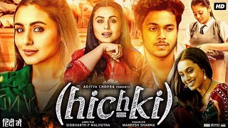 Hichki Full Movie  Rani Mukerji  Harsh Mayar  Jannat Zubair Rahmani  Review amp Facts [upl. by Elaine]