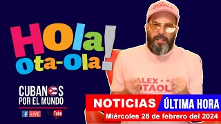 Alex Otaola en vivo últimas noticias de Cuba  Hola OtaOla miércoles 28 de febrero del 2024 [upl. by Fernando]