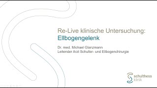 «ReLive Klinische Untersuchung Ellbogengelenk» Dr med Michael Glanzmann [upl. by Marcella]