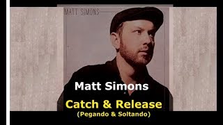 ▄▀ Catch amp Release  Matt Simons Legendado  Tradução ▀▄ [upl. by Eellehs]