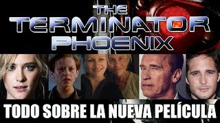 TERMINATOR 6 PHOENIX 2019  TODA LA INFORMACIÓN  RUMORES  IMÁGENES  NOTICIAS  HAMILTON  T800 [upl. by Bonnell]