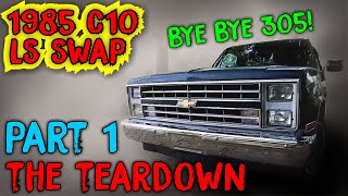 BYE BYE 305  1985 CHEVY C10 53 LS SWAP  PART 1 THE TEARDOWN  UTX [upl. by Leunas]