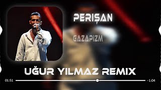 Gazapizm  Perişan Uğur Yılmaz Remix l Terbiyesizsin [upl. by Eical]