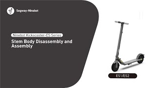 Segway Ninebot ES1 amp ES2 Top Stem Assembly amp Disassembly [upl. by Neda]