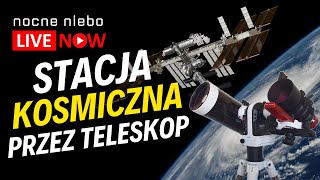 Stacja Kosmiczna przez teleskop na żywo [upl. by Burris152]