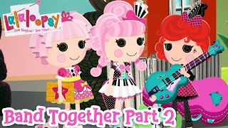 Lalaloopsy Band Together The Movie 🎥  Part 2 [upl. by Gemperle]