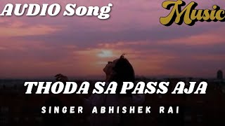 THODA SA PASS AJA Full AUDIO ABHISHEK RAI  SHURIYA  Latest Songs 2024  Hindi Songs 2024 [upl. by Htinnek]