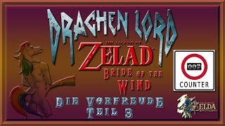 Drachenlord amp Die Vorfreude auf Zelad  Bride of the Wind Teil 3Schade Counter [upl. by Neyuq]