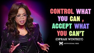 Control What You Can Accept What You Can’t  Oprah Winfrey  Motivational Vibes  Motivation video [upl. by Erbas]