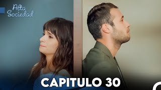 Alta Sociedad Capitulo 30 Doblado en Español FULL HD [upl. by Ytirehc]