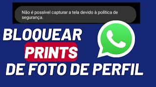 Novidade Bloqueio De Prints De Foto De Perfil No WhatsApp [upl. by Anura]