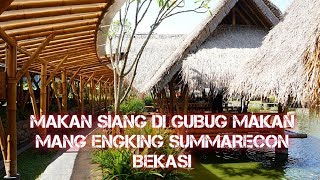 MAKAN SIANG DI GUBUG MAKAN MANG ENGKING SUMMARECON BEKASI [upl. by Semmes]