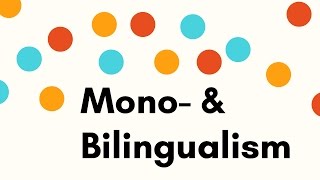 Mono and bilingualism [upl. by Rahs397]