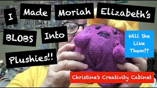 I Made Moriah Elizabeths BLOBS Into Plushies Will She Like Them Part One [upl. by Abbye]