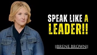 Speak Like a Leader Boost Your Influence and Charisma  Brené Brown Best Motivational Speech [upl. by Eeluj823]