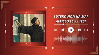 Lutero non ha mai affisso le 95 tesi [upl. by Einor]