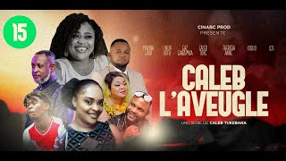 CALEB l aveugle 15  cinarc tv [upl. by Lemrac258]