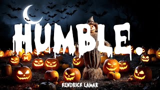 Kendrick Lamar  HUMBLE Lyrics Halloween 2024 [upl. by Atonsah]