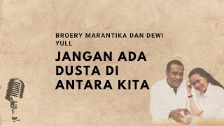 Lirik Lagu Jangan Ada Dusta di Antara Kita  Broery Marantika dan Dewi Yull [upl. by Daenis765]