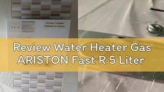 Review Water Heater Gas ARISTON Fast R 5 Liter [upl. by Nicolle]