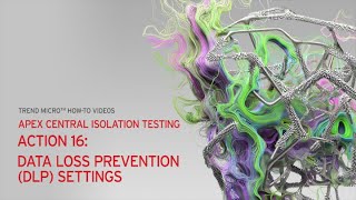 Apex Central Isolation Testing  Action 16 Data Loss Prevention DLP Settings [upl. by Grantley]