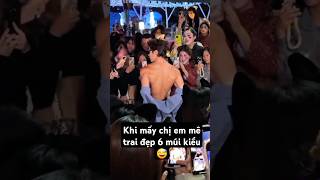 Khi mấy chị em mê trai đẹp 6 múi kiểu handsome boy xuhuong shortvideo mêtraiđẹp traidep trend [upl. by Somerville]