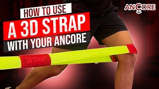 How to Use a 3D Strap with Your ANCORE [upl. by Philbo]