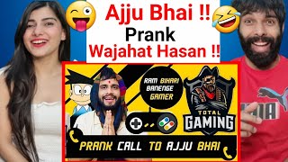 Prank Call  Total Gaming  Ajju Bhai  Wajahat Hasan Reaction [upl. by Derfiniw]