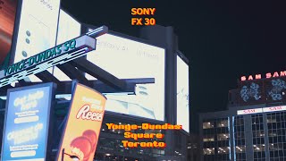 YongeDundas Square Toronto Cinematic Film emulation on Sony FX30 [upl. by Laven374]