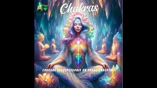 Chakras Transpessoais ou transcendentais [upl. by Cheadle329]