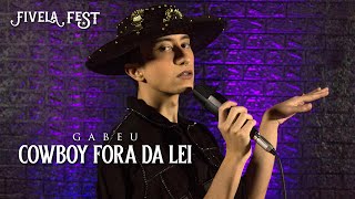 Gabeu  Cowboy Fora Da Lei Live Fivela Fest [upl. by Tarttan]