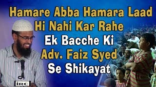 FUNNY  Hamare Abba Hamara Laad Hi Nahi Kar Rahe  Ek Bacche Ki AdvFaizSyedOfficial Se Shikayat [upl. by Shelagh101]