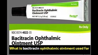 What is bacitracin ophthalmic ointment used for [upl. by Azitram77]