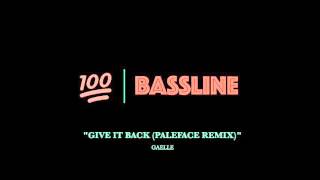 100 BASSLINE  GAELLE  GIVE IT BACK PALEFACE REMIX  HQ [upl. by Damal]