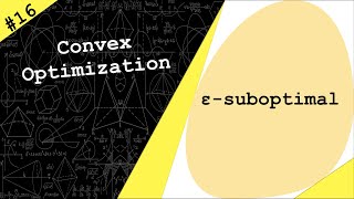 Lecture 16  Certificate of Suboptimality εsuboptimality  Convex Optimization by Dr Ahmad Bazzi [upl. by Prochora]