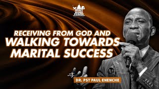 Receiving From God And Walking Towards Marital Success  DR PST PAUL ENENCHE [upl. by Turoff759]