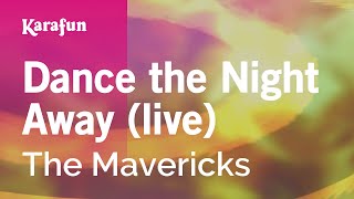 Dance the Night Away live  The Mavericks  Karaoke Version  KaraFun [upl. by Ryder751]