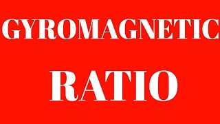 GYROMAGNETIC RATIO Explained by Debiprasad Pal [upl. by Lienhard]