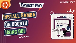 Install Configure and Connect Samba on Ubuntu Using GUI  LinuxSimply [upl. by Gina]